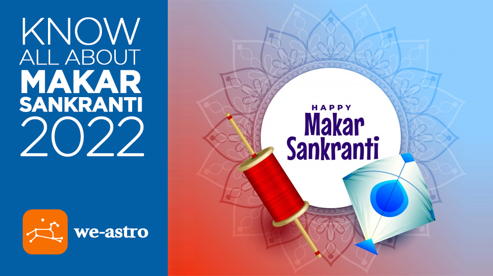 Know All About Makar Sankranti 2022