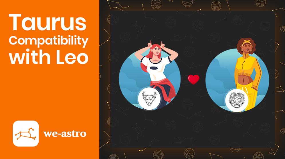 Taurus and Leo Compatibility Weastro