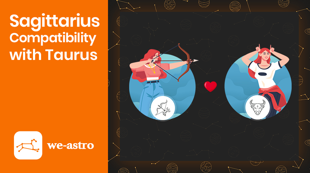 Sagittarius and Taurus Compatibility Weastro